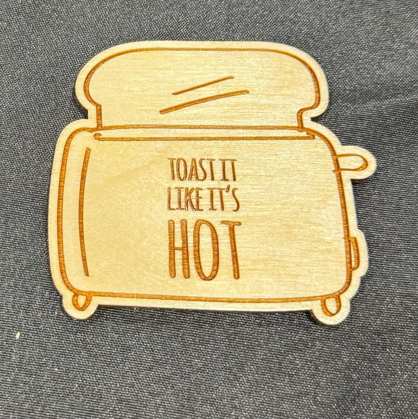 "Toast it like it's hot" Magnet